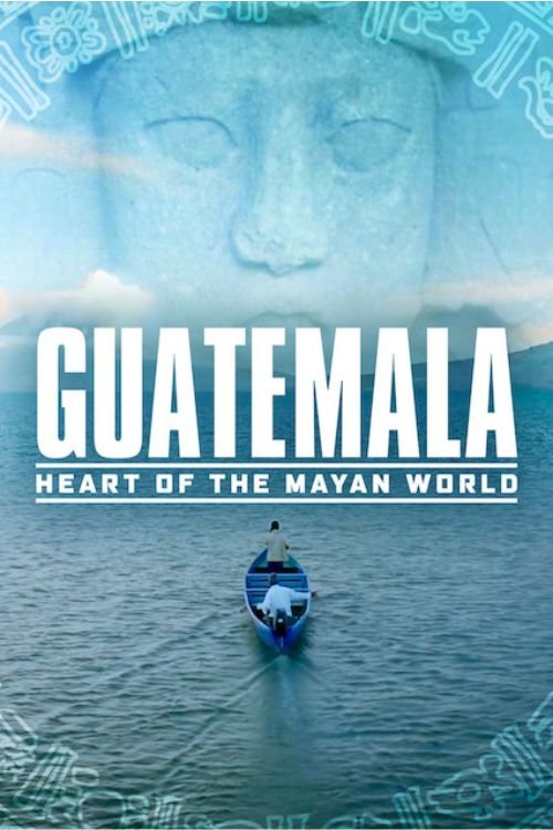Guatemala: Maya Uygarlığının Kalbi (2019)