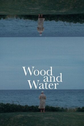 Wood and Water (2022)