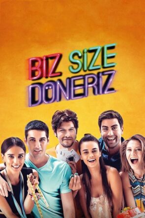 Biz Size Döneriz (2017)