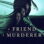 A Friend, a Murderer : 1.Sezon 1.Bölüm izle